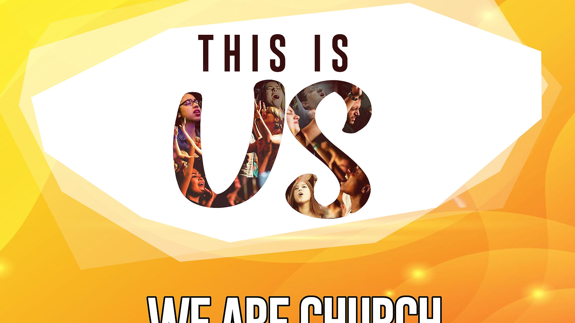 THIS IS US - WE ARE CHURCH!